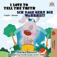 Cover image for I Love to Tell the Truth Ich sage gern die Wahrheit: English German Bilingual Edition