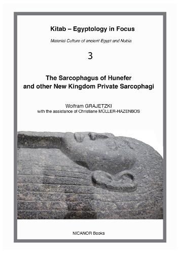 The Sarcophagus of Hunefer and other New Kingdom private sarcophagi