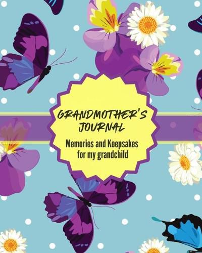 Cover image for Grandma's Journal Memories and Keepsakes For My Grandchild: Keepsake Memories For My Grandchild Gift Of Stories and Wisdom Wit Words of Advice