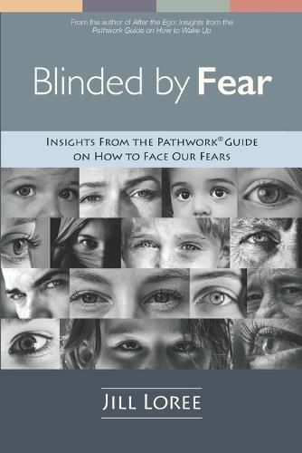 Cover image for Blinded by Fear: Insights from the Pathwork(R) Guide on How to Face our Fears