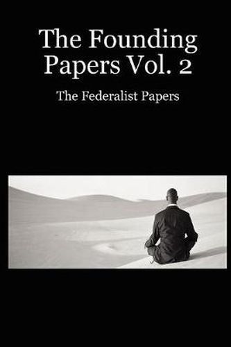 Cover image for The Founding Papers Vol. 2: The Federalist Papers