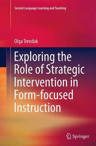Cover image for Exploring the Role of Strategic Intervention in Form-focused Instruction