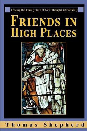 Cover image for Friends in High Places: Tracing the Family Tree of New Thought Christianity