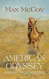 Cover image for American Odyssey: A Ghost Rifle Western