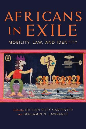 Cover image for Africans in Exile: Mobility, Law, and Identity