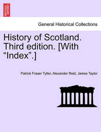 History of Scotland. Third Edition. [With Index.]