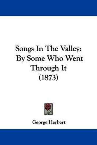 Cover image for Songs in the Valley: By Some Who Went Through It (1873)