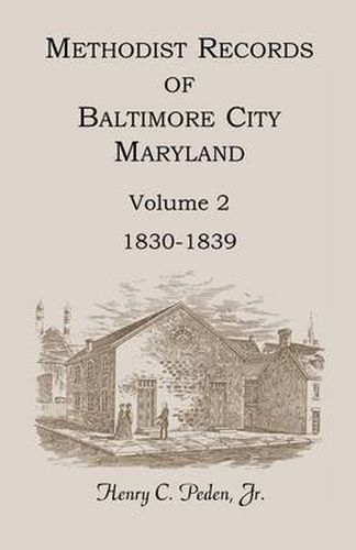 Cover image for Methodist Records of Baltimore City, Maryland, Volume 2, 1830-1839