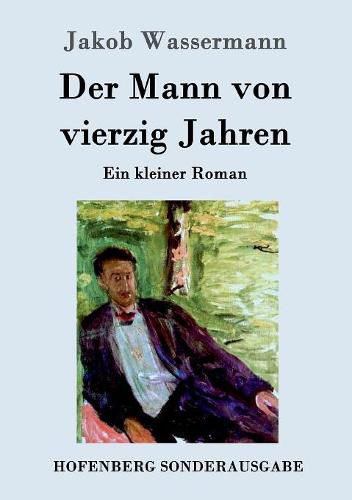 Der Mann von vierzig Jahren: Ein kleiner Roman