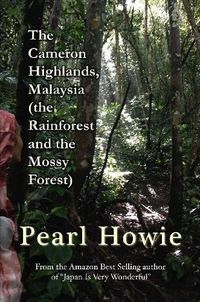 Cover image for The Cameron Highlands, Malaysia (the Rainforest and the Mossy Forest)