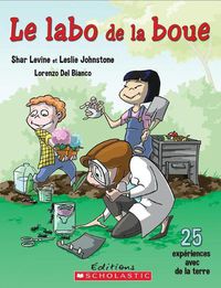 Cover image for Le Labo de la Boue: 25 Exp?riences Avec de la Terre