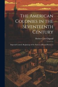 Cover image for The American Colonies in the Seventeenth Century