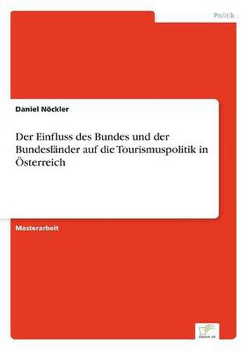 Cover image for Der Einfluss des Bundes und der Bundeslander auf die Tourismuspolitik in OEsterreich