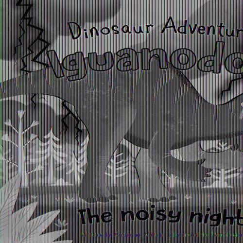 Iguanodon: The Noisy Night