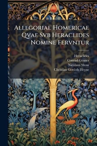 Cover image for Allegoriae Homericae Qvae Svb Heraclides Nomine Fervntur