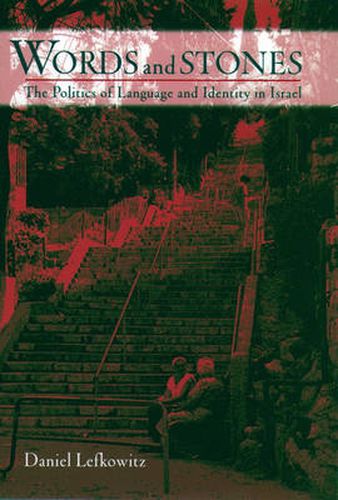 Cover image for Words and Stones: The Politics of Language and Identity in Israel