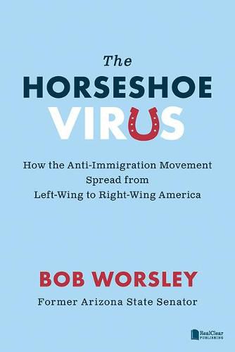 Cover image for The Horseshoe Virus: How the Anti-Immigration Movement Spread from Left-Wing to Right-Wing America