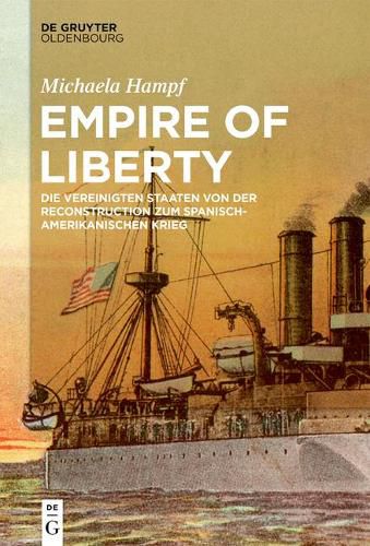 Cover image for Empire of Liberty: Die Vereinigten Staaten Von Der Reconstruction Zum Spanisch-Amerikanischen Krieg
