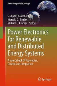 Cover image for Power Electronics for Renewable and Distributed Energy Systems: A Sourcebook of Topologies, Control and Integration