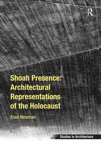 Cover image for Shoah Presence: Architectural Representations of the Holocaust