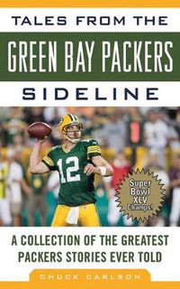 Cover image for Tales from the Green Bay Packers Sideline: A Collection of the Greatest Packers Stories Ever Told