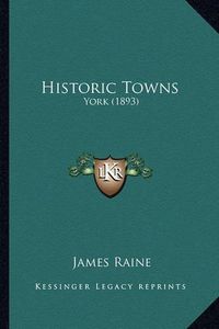 Cover image for Historic Towns: York (1893)