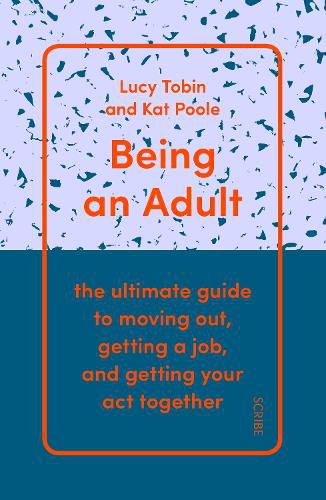 Cover image for Being an Adult: the ultimate guide to moving out, getting a job, and getting your act together