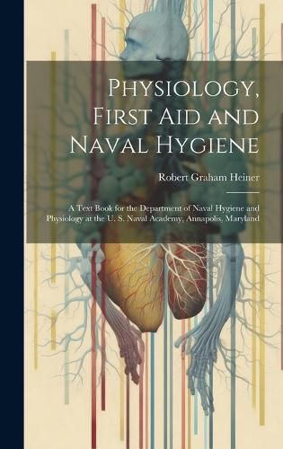 Cover image for Physiology, First Aid and Naval Hygiene