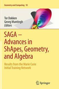 Cover image for SAGA - Advances in ShApes, Geometry, and Algebra: Results from the Marie Curie Initial Training Network