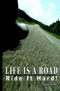 Cover image for Life Is a Road, Ride It Hard!