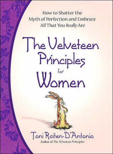 Cover image for The Velveteen Principles for Women: How to Shatter the Myth of Perfection and Embrace All That You Really are