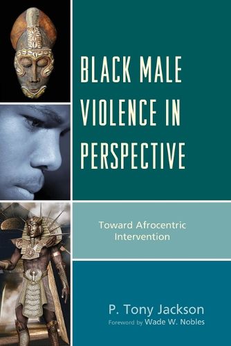 Black Male Violence in Perspective: Toward Afrocentric Intervention