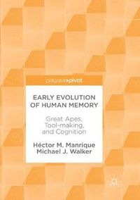 Cover image for Early Evolution of Human Memory: Great Apes, Tool-making, and Cognition