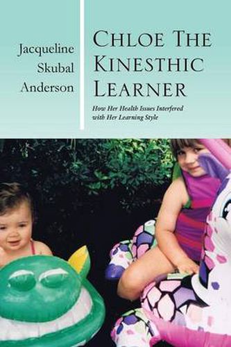 Cover image for Chloe the Kinesthic Learner: How Her Health Issues Interfered with Her Learning Style