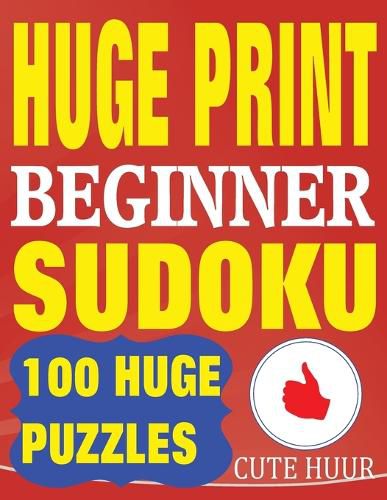 Cover image for Huge Print Beginner Sudoku: 100 Beginner Level Sudoku Puzzles - 2 per page - 8.5 x 11 inch book