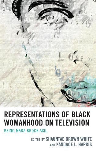Cover image for Representations of Black Womanhood on Television: Being Mara Brock Akil