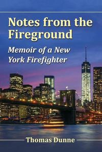 Cover image for Notes from the Fireground: Memoir of a New York Firefighter