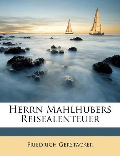 Herrn Mahlhubers Reisealenteuer