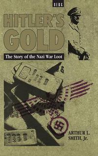 Cover image for Hitler's Gold: The Story of the Nazi War Loot