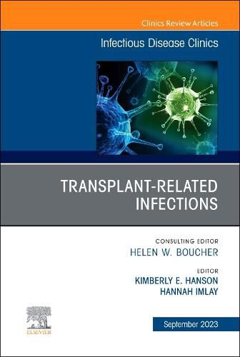 Cover image for Transplant-Related Infections, An Issue of Infectious Disease Clinics of North America: Volume 37-3