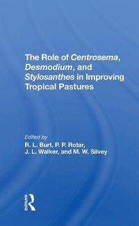 Cover image for The Role Of Centrosema, Desmodium, And Stylosanthes In Improving Tropical Pastures