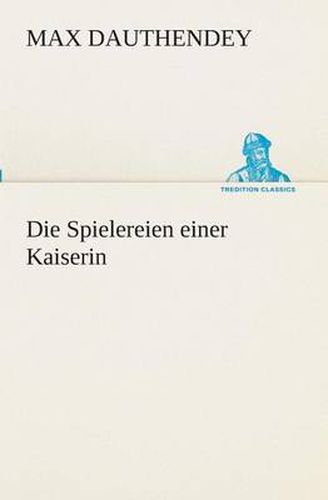 Cover image for Die Spielereien einer Kaiserin