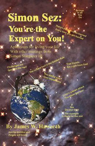 Cover image for Simon Sez: You're the Expert on You! - Aphorisms for Living Your Life, with Other Musings from Simon Stargazer III