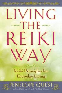 Cover image for Living the Reiki Way: Reiki Principles for Everyday Living