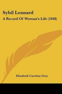 Cover image for Sybil Lennard: A Record of Woman's Life (1848)