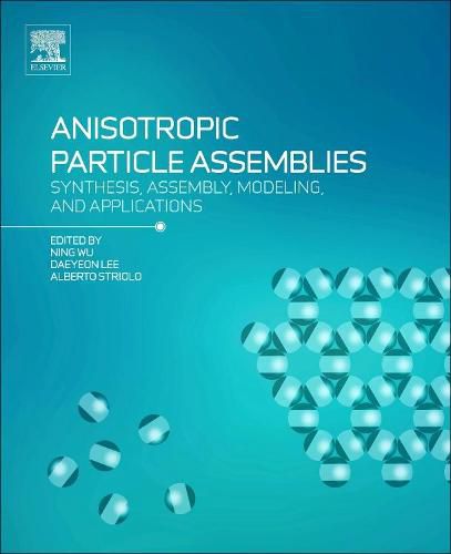 Cover image for Anisotropic Particle Assemblies: Synthesis, Assembly, Modeling, and Applications