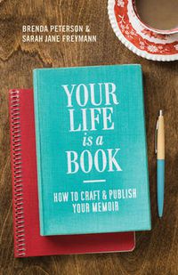 Cover image for Your Life is a Book: How to Craft & Publish Your Memoir