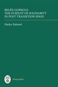 Cover image for Belen Gopegui: The Pursuit of Solidarity in Post-Transition Spain
