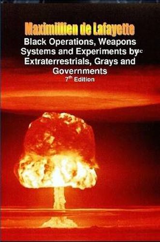 Black Operations, Weapons Systems and Experiments by Extraterrestrials, Grays and Governments