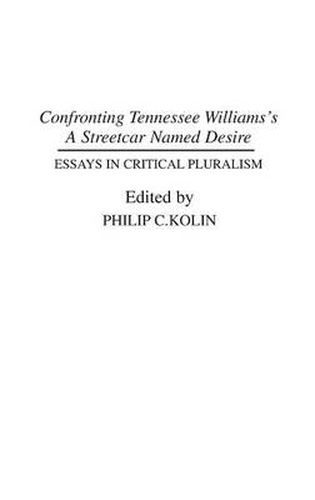 Cover image for Confronting Tennessee Williams's A Streetcar Named Desire: Essays in Critical Pluralism